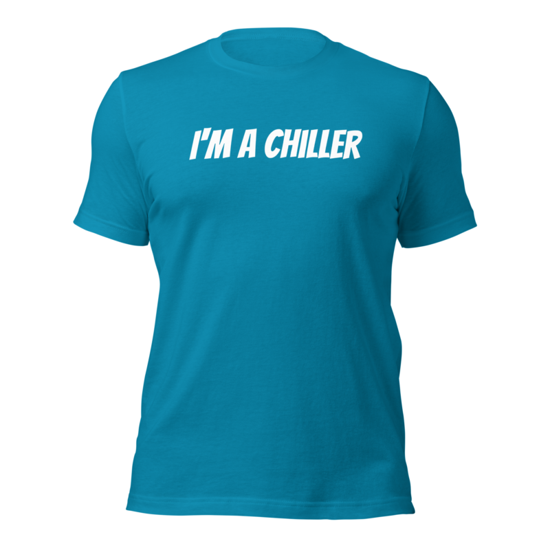I'm a Chiller - Unisex-T-Shirt – T-Shirts – HOB Products