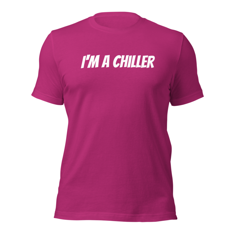 I'm a Chiller - Unisex-T-Shirt – T-Shirts – HOB Products