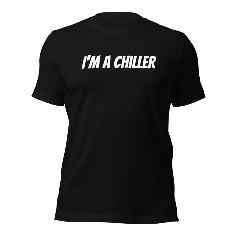 I'm a Chiller - Unisex-T-Shirt – T-Shirts – HOB Products