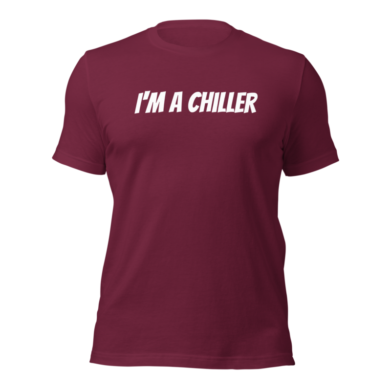 I'm a Chiller - Unisex-T-Shirt – T-Shirts – HOB Products