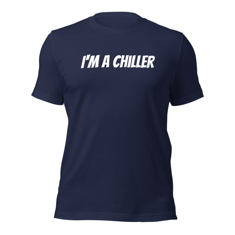 I'm a Chiller - Unisex-T-Shirt – T-Shirts – HOB Products
