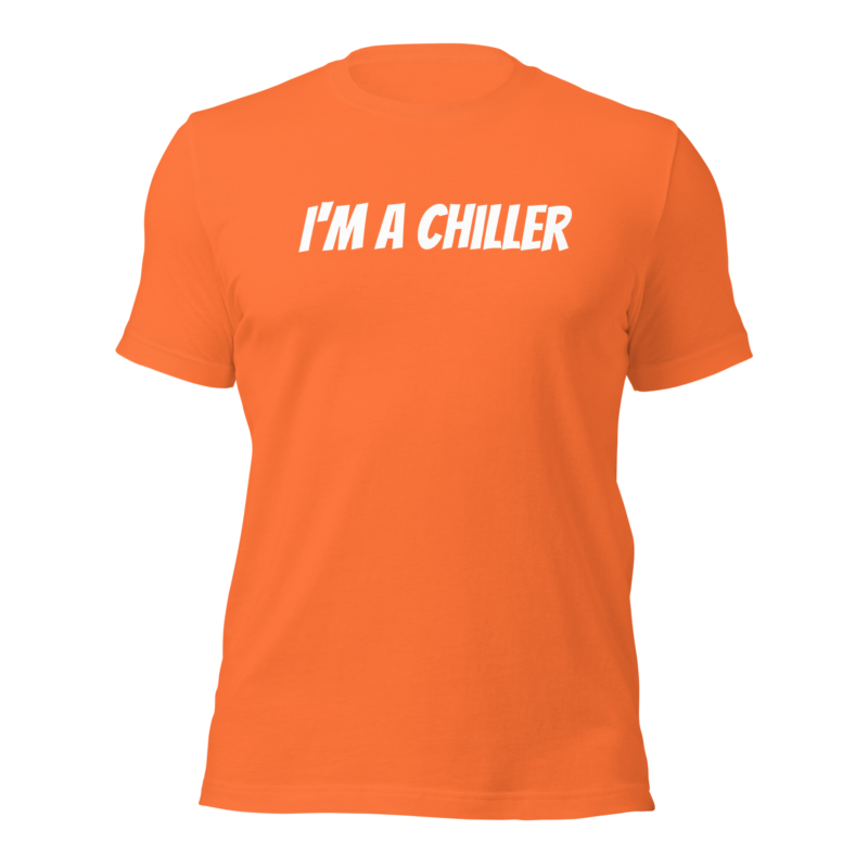 I'm a Chiller - Unisex-T-Shirt – T-Shirts – HOB Products