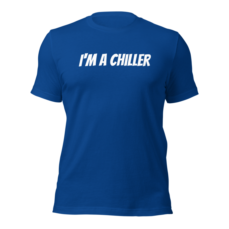 I'm a Chiller - Unisex-T-Shirt – T-Shirts – HOB Products