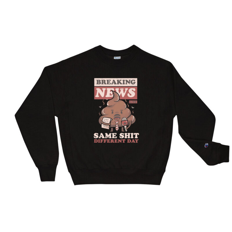 Breaking News: Same Shit Different Day – Champion-Pullover – Champion – HOB Products