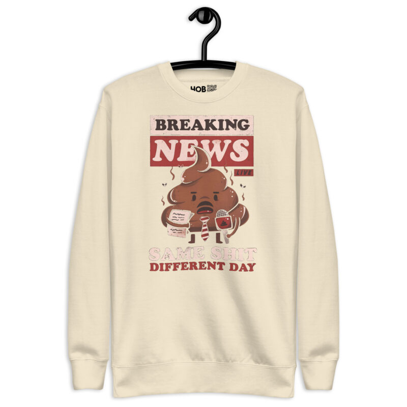 Breaking News: Same Shit Different Day – Unisex-Premium-Pullover – Pullover – HOB Products