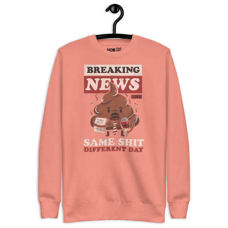 Breaking News: Same Shit Different Day – Unisex-Premium-Pullover – Pullover – HOB Products