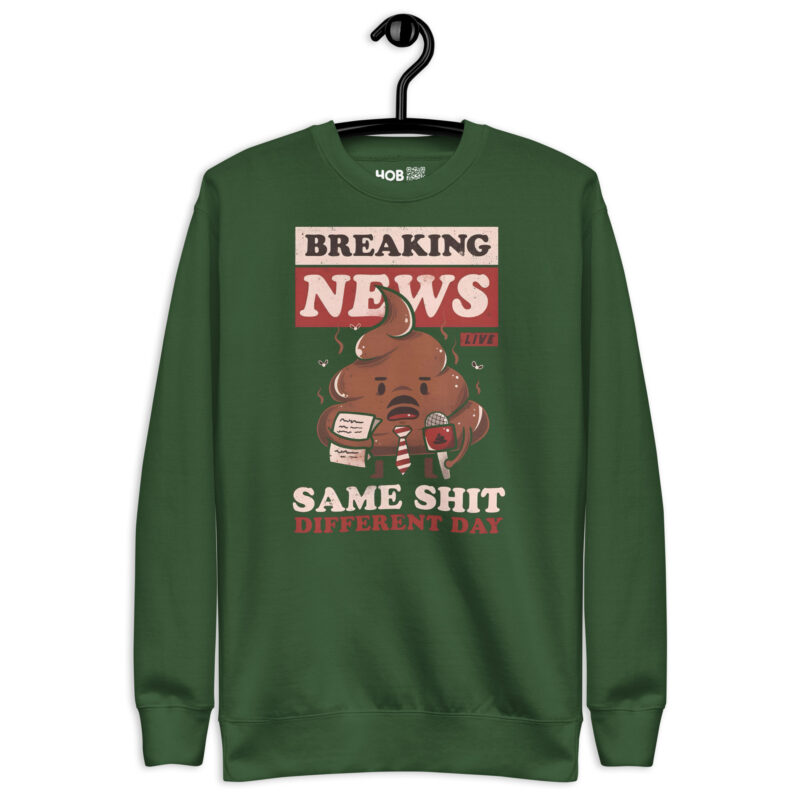Breaking News: Same Shit Different Day – Unisex-Premium-Pullover – Pullover – HOB Products
