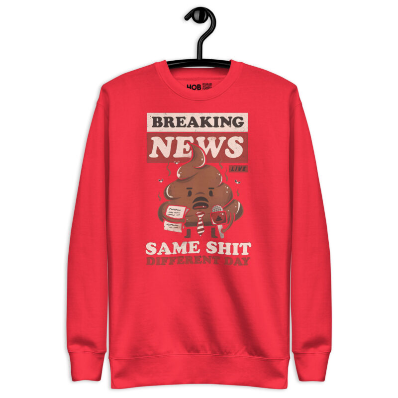 Breaking News: Same Shit Different Day – Unisex-Premium-Pullover – Pullover – HOB Products