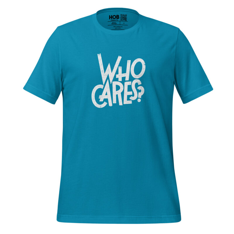 Who Cares? – Unisex-T-Shirt – T-Shirts – HOB Products