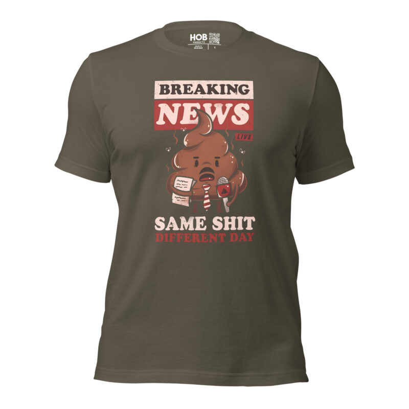 Breaking News: Same Shit Different Day – Unisex-T-Shirt – T-Shirts – HOB Products