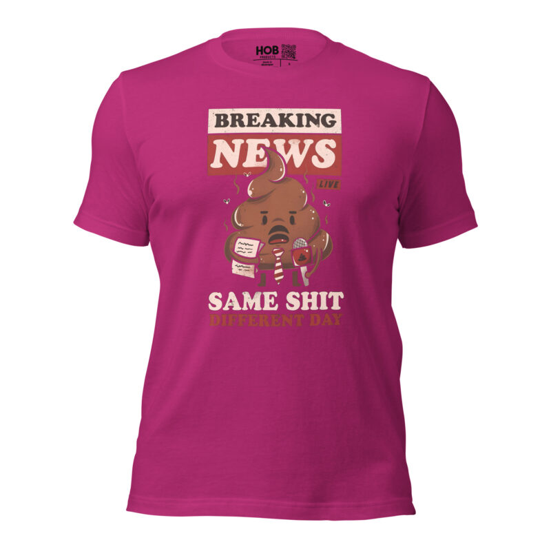 Breaking News: Same Shit Different Day – Unisex-T-Shirt – T-Shirts – HOB Products