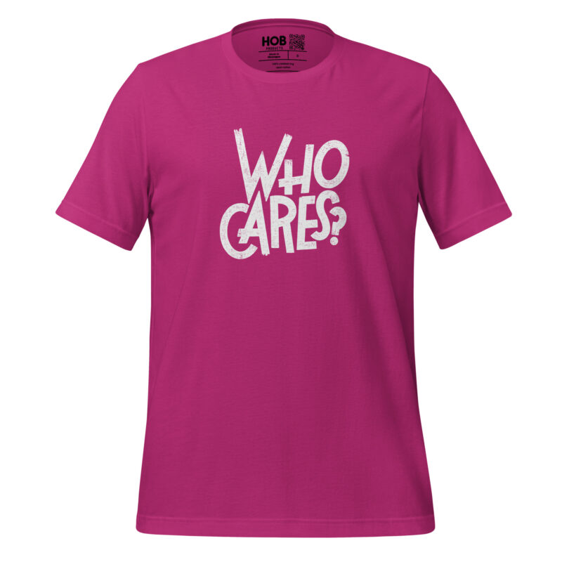 Who Cares? – Unisex-T-Shirt – T-Shirts – HOB Products