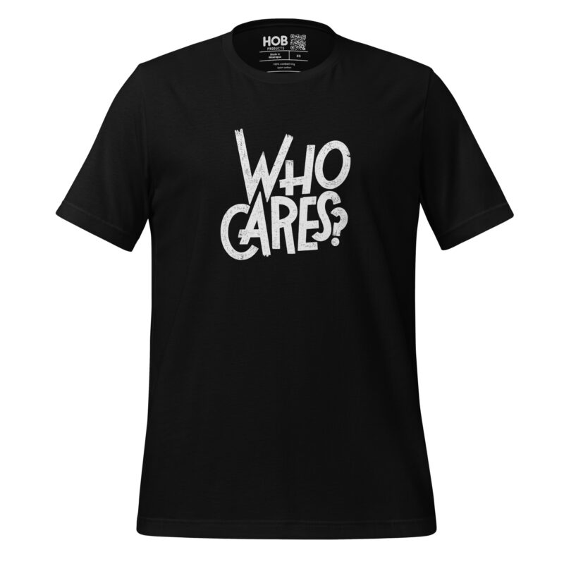 Who Cares? – Unisex-T-Shirt – T-Shirts – HOB Products
