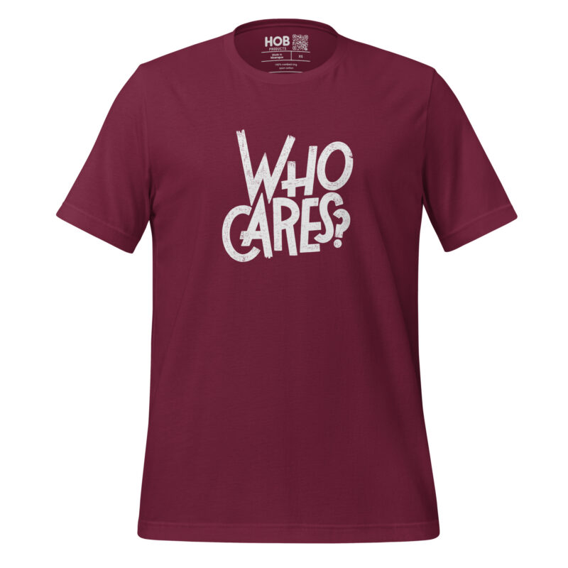 Who Cares? – Unisex-T-Shirt – T-Shirts – HOB Products