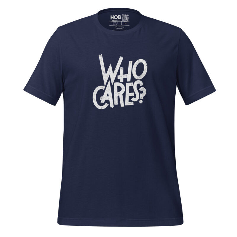 Who Cares? – Unisex-T-Shirt – T-Shirts – HOB Products