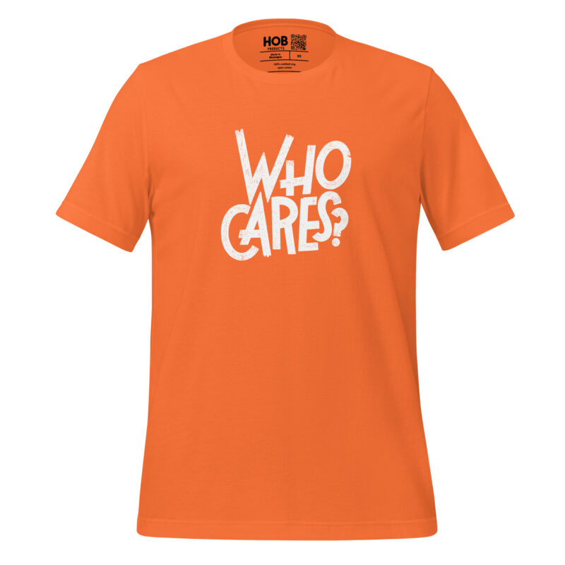 Who Cares? – Unisex-T-Shirt – T-Shirts – HOB Products