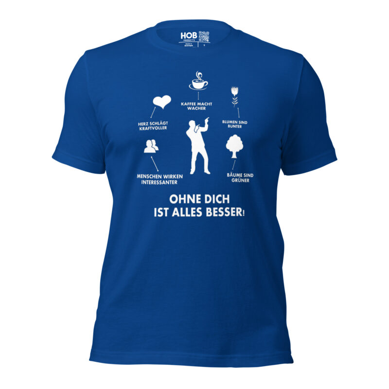 Ohne Dich ist Alles Besser! – Unisex-T-Shirt – T-Shirts – HOB Products